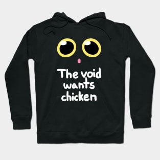 The void wants chicken Hoodie